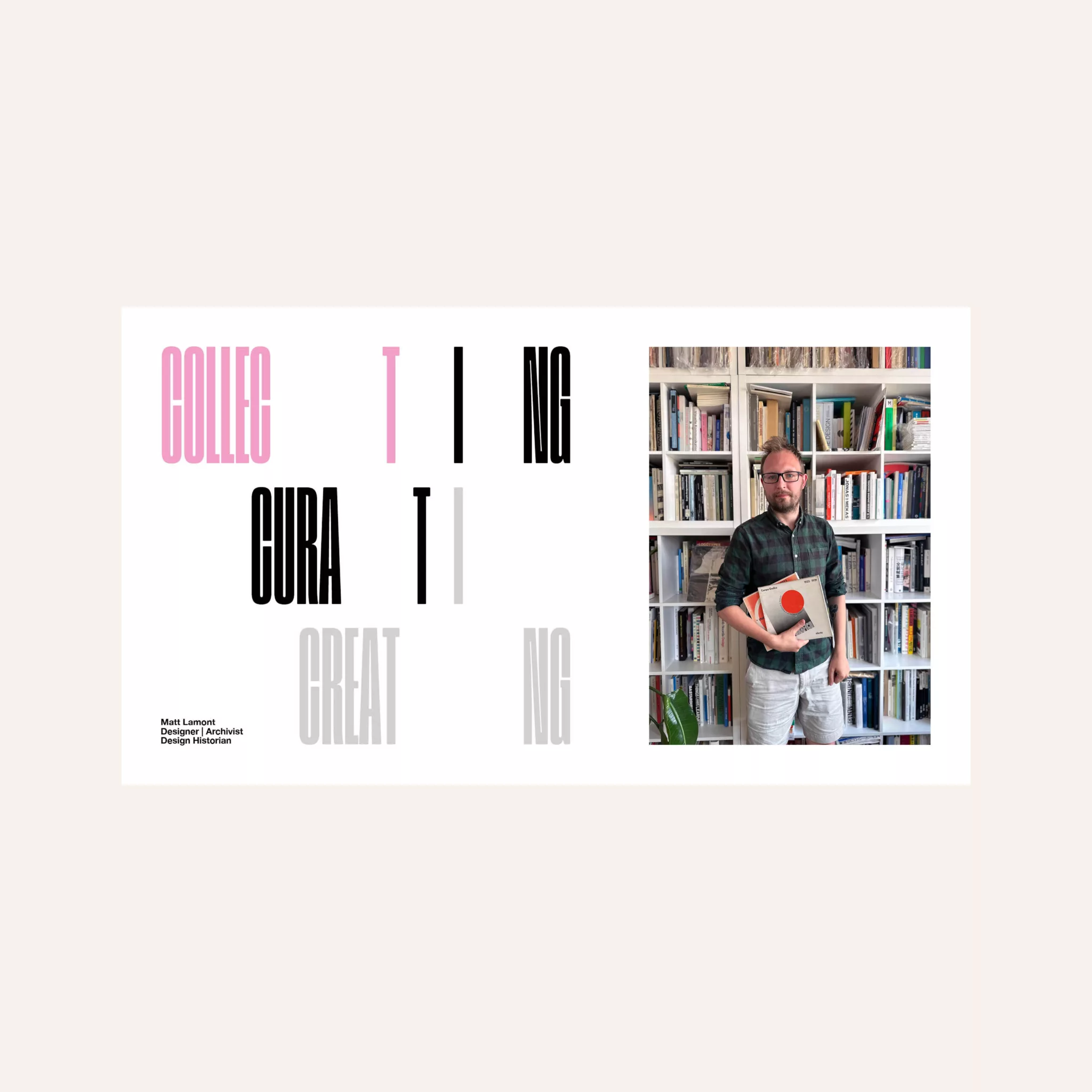Collecting, Curating and Creating. A Celebration of Graphic Design History